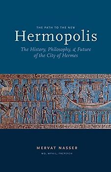 The Path to the New Hermopolis: The History, Philosophy, and Future of the City of Hermes