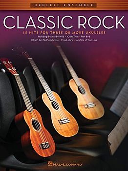 Ukulele Ensemble: Classic Rock (Spielbuch für Ukulelen-Ensemble (3 Spieler): Noten für Ukulele (3) (Ensemble): 15 Hits for Three or More Ukuleles