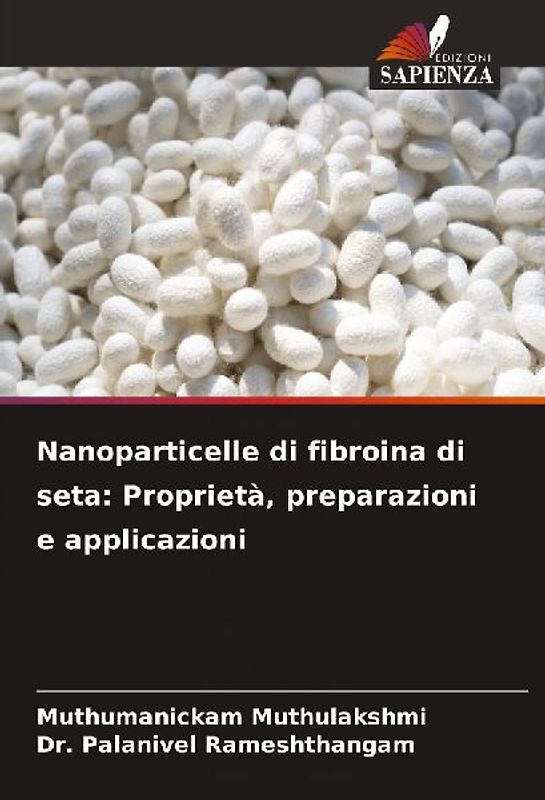 Nanoparticelle di fibroina di seta: Proprietà, preparazioni e applicazioni