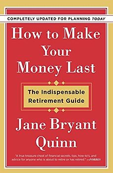 How to Make Your Money Last - Completely Updated for Planning Today: The Indispensable Retirement Guide