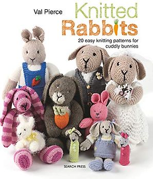 Knitted Rabbits: 20 Easy Knitting Patterns for Cuddly Bunnies