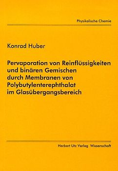 Pervaporation von Reinflüssigkeiten und binären Gemischen durch Membranen von Polybutylenterephtalat im Glasübergangsbereich