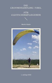 Die Groundhandling Fibel für Gleitschirmfliegende