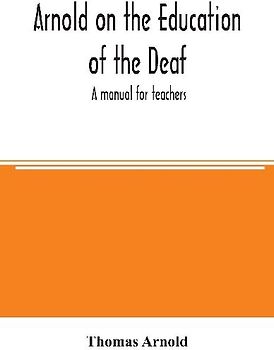 Arnold on the education of the deaf; a manual for teachers