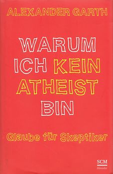 Warum ich kein Atheist bin
