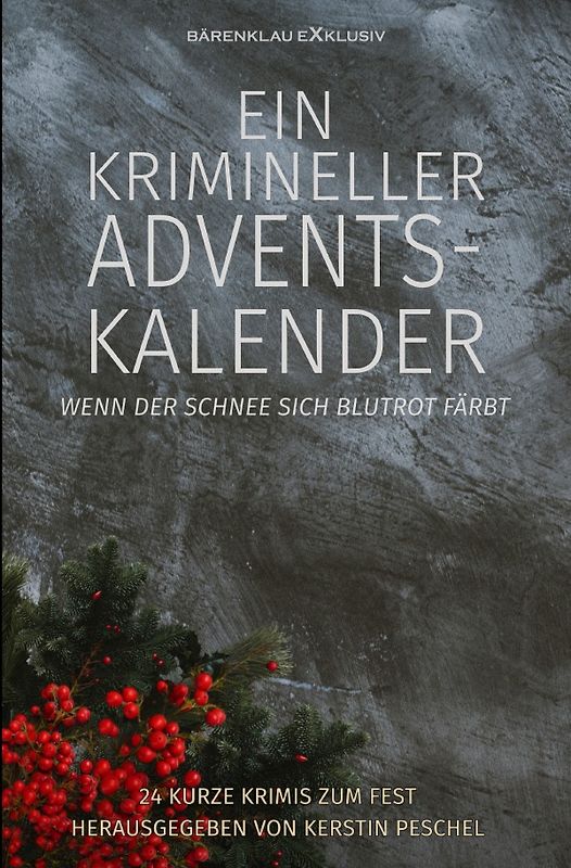 Ein krimineller Adventskalender – Wenn der Schnee sich blutrot färbt: 24 kurze Krimis zum Fest