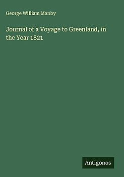 Journal of a Voyage to Greenland, in the Year 1821