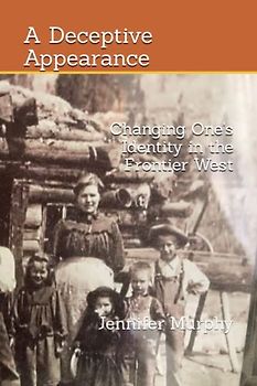 A Deceptive Appearance: Changing One's Identity in the Frontier West