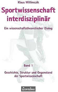 Sportwissenschaft interdisziplinär - Ein wissenschaftstheoretischer Dialog (Gesamtwerk) / Sportwissenschaft interdisziplinär - Ein wissenschaftstheoretischer Dialog