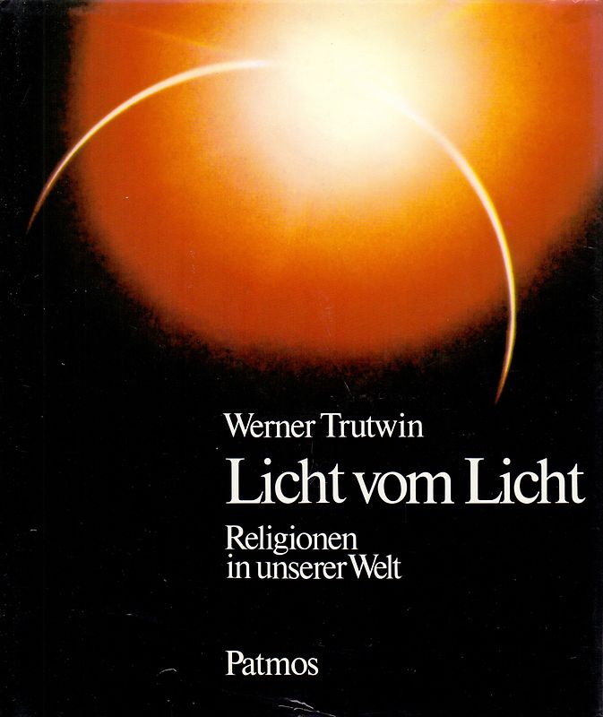 Licht vom Licht. Religionen in unserer Welt