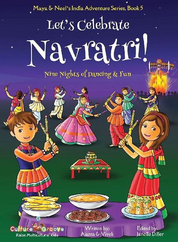 Let's Celebrate Navratri! (Nine Nights of Dancing & Fun) (Maya & Neel's India Adventure Series, Book 5)