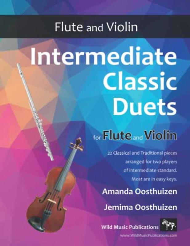 Intermediate Classic Duets for Flute and Violin: 22 classical and traditional melodies for equal Flute and Violin players of intermediate standard. Most are in easy keys.