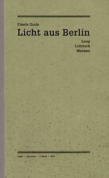 Licht aus Berlin. Lang /Lubitsch /Murnau