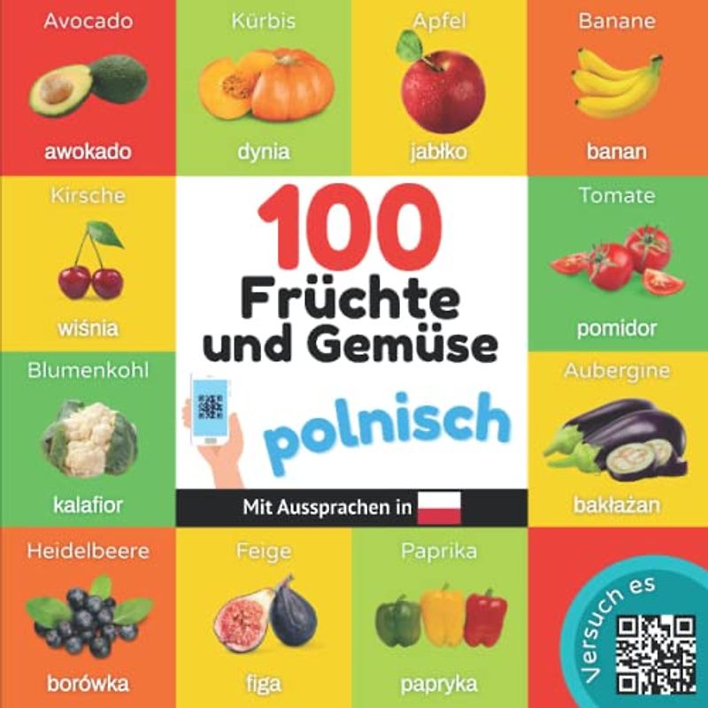 100 Früchte und Gemüse auf polnisch: Zweisprachiges Bilderbuch für Kinder: deutsch / polnisch mit Aussprachen