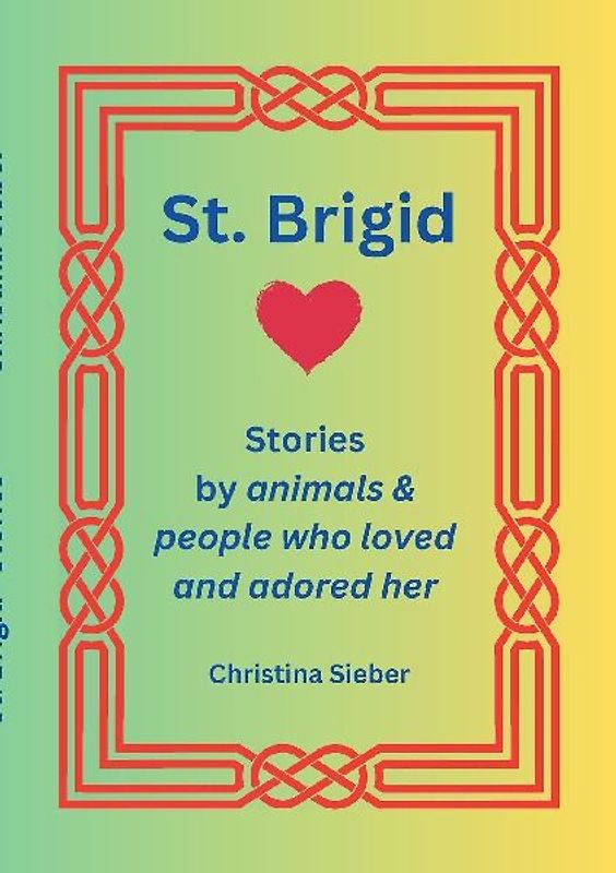Saint Brigid - Stories from the animals and people who loved and admired her