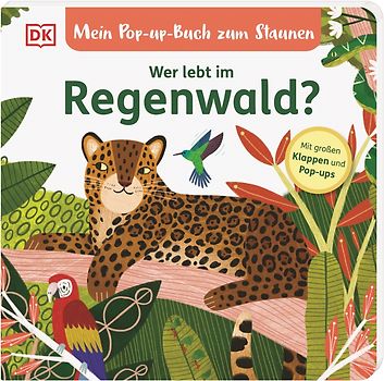 Mein Pop-up-Buch zum Staunen. Wer lebt im Regenwald?