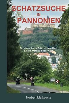 Schatzsuche in Pannonien: Schatzsuche zu Fuß, mit dem Rad, E-bike, Motorrad oder Auto