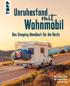 Unruhestand mit Wohnmobil. Das Camping-Handbuch für die Rente