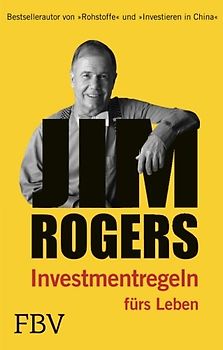 Jim Rogers - Investmentregeln für das Leben - Rogers, Jim