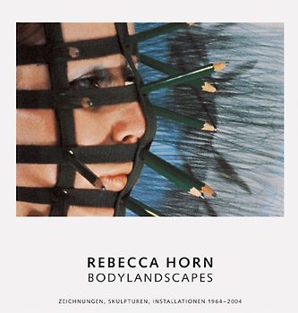 Rebecca Horn. Bodylandscapes