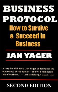 Business Protocol: How to Survive and Succeed in Business - Yager, Jan