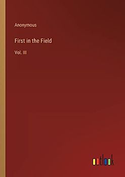 First in the Field: Vol. III