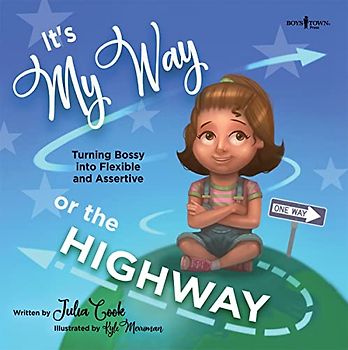 ITS MY WAY OR THE HIGHWAY: Turning Bossy Into Flexible and Assertivevolume 1 (The Leader I'll Be)