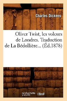 Oliver Twist, Les Voleurs de Londres. Traduction de la Bédollière (Éd.1878)