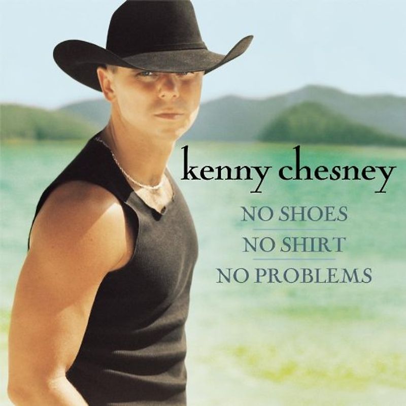Kenny Chesney - No Shoes,No Shirt,No Problems