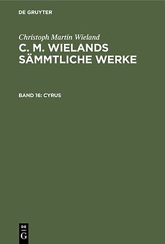 Christoph Martin Wieland: C. M. Wielands Sämmtliche Werke / Cyrus