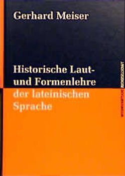 Historische Laut- und Formenlehre der lateinischen Sprache