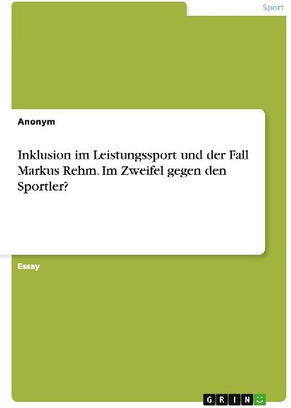 Inklusion im Leistungssport und der Fall Markus Rehm. Im Zweifel gegen den Sportler?