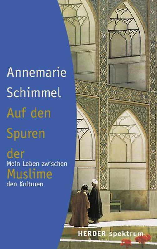 Auf den Spuren der Muslime. Mein Leben zwischen den Kulturen