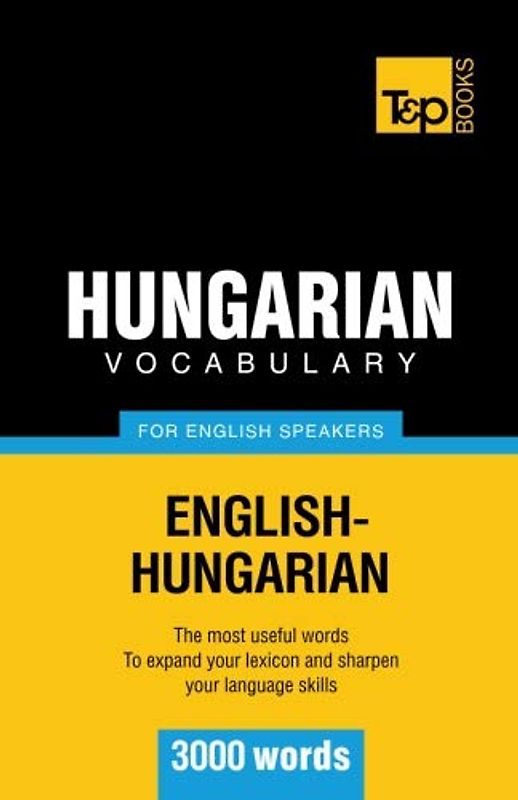 Hungarian vocabulary for English speakers - 3000 words (American English Collection, Band 154)