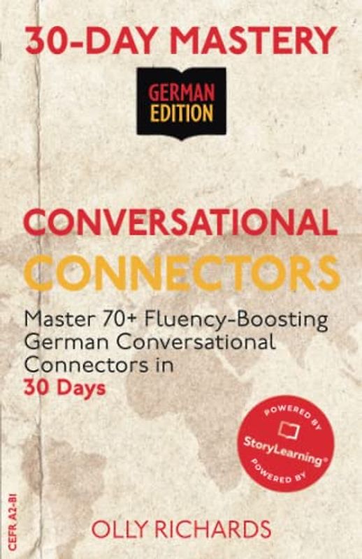 30-Day Mastery: Conversational Connectors: Master 70+ Fluency-Boosting Conversational Connectors in 30 Days | German Edition (30-Day Mastery | German Edition)
