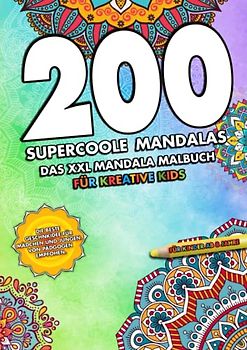 200 supercoole Mandalas: Das XXL Mandala Malbuch für kreative Kids / Die beste Geschenkidee für Mädchen und Jungen / Von Pädagogen empfohlen / Für ... Witze, Geschenk und Kinderbücher, Band 7)