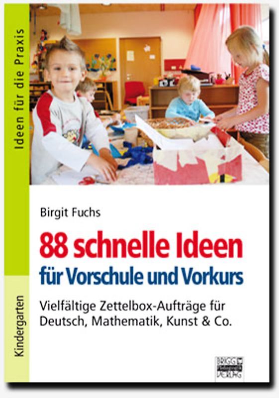 Ideen für die Praxis - Kindergarten und Vorschule / 88 schnelle Ideen für Vorschule und Vorkurs