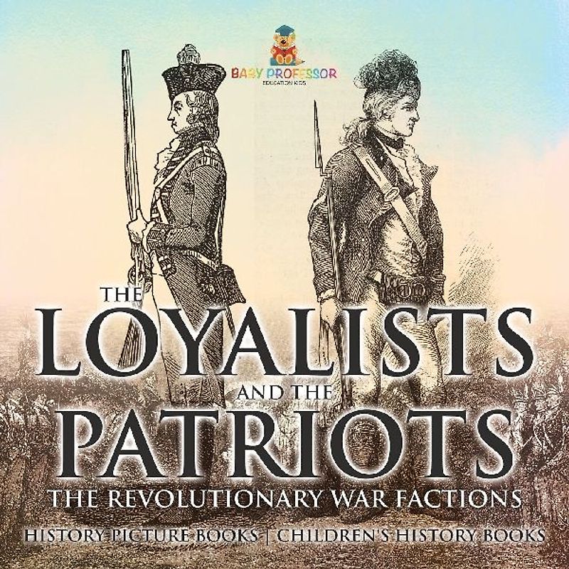 The Loyalists and the Patriots