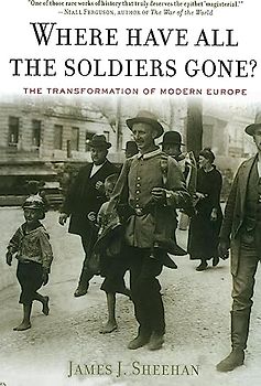 Where Have All the Soldiers Gone?: The Transformation of Modern Europe