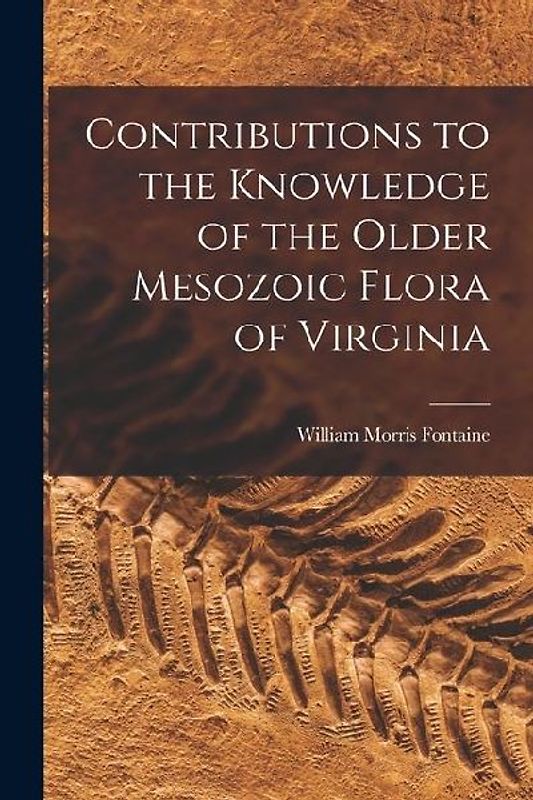 Contributions to the Knowledge of the Older Mesozoic Flora of Virginia