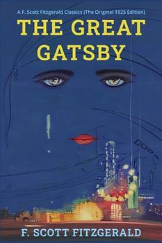 The Great Gatsby: A F. Scott Fitzgerald Classics (The Original 1925 Edition)