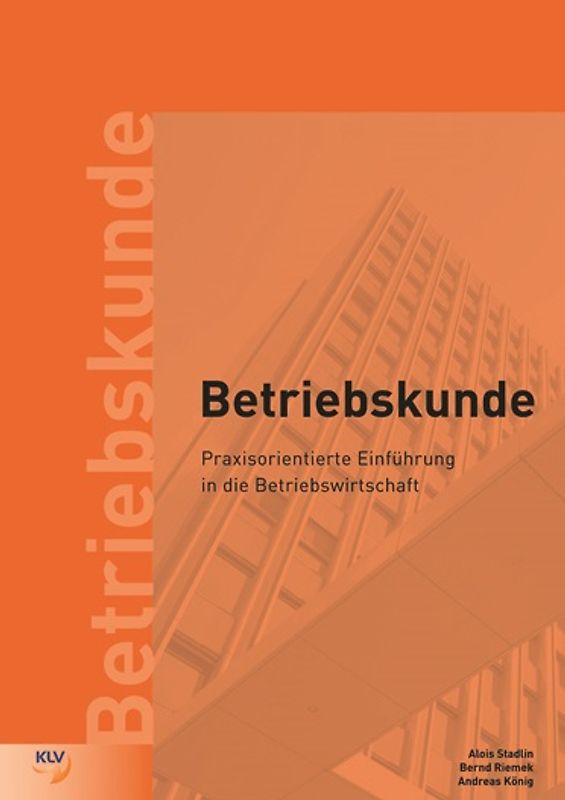 Betriebskunde - Praxisorientierte Einführung in die Betriebswirtschaft
