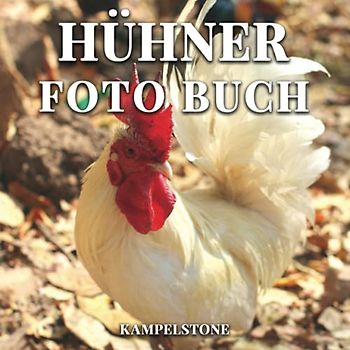 Hühner Foto Buch: 100 süße Bilder von Hähnen, Küken und Hühnern - Perfektes Geschenk für zu Hause oder ein lustiges Farm-Couchtischbuch