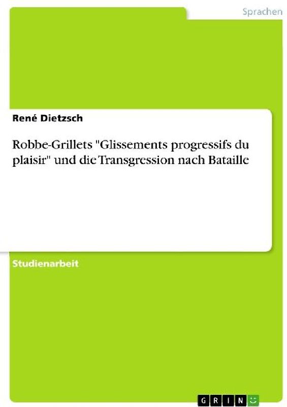Robbe-Grillets "Glissements progressifs du plaisir" und die Transgression nach Bataille