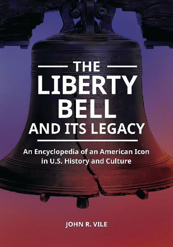 The Liberty Bell and Its Legacy