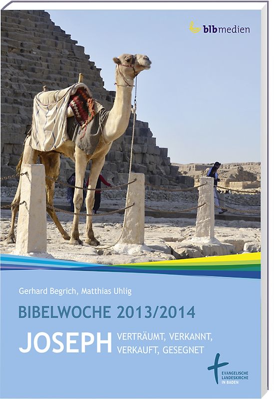 Joseph – verträumt, verkannt, verkauft, gesegnet