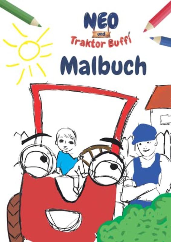Neo und Traktor Buffi - Malbuch: Toller Kritzel- und Malspaß für Kinder rund um die Themen Bauernhof, Traktor / Bulldog und Tiere.