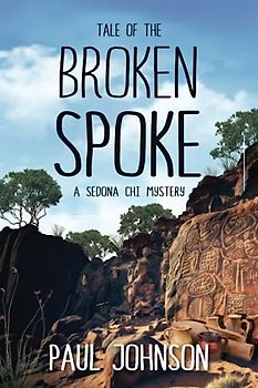 Tale of the Broken Spoke: A Sedona Chi Mystery (Sedona Chi Mysteries, Band 1)