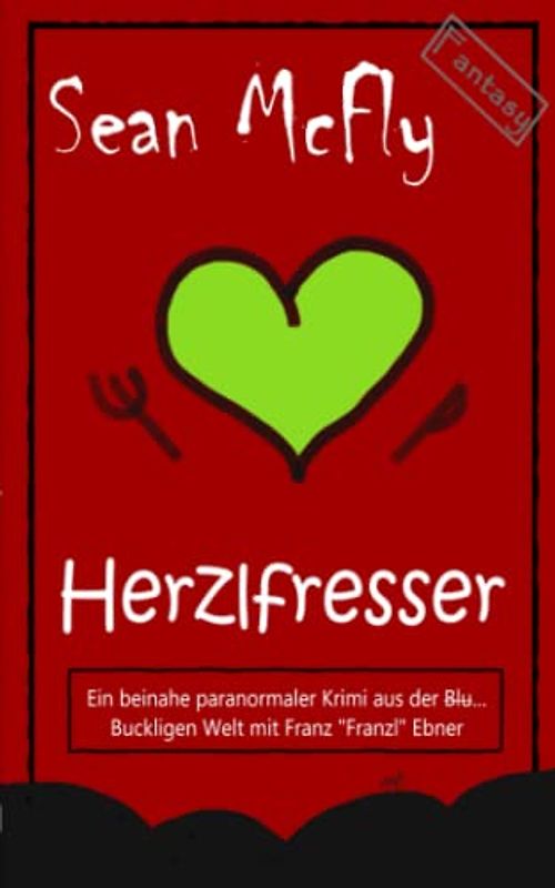Herzlfresser (Die Blut... Bucklige Welt, Band 1)