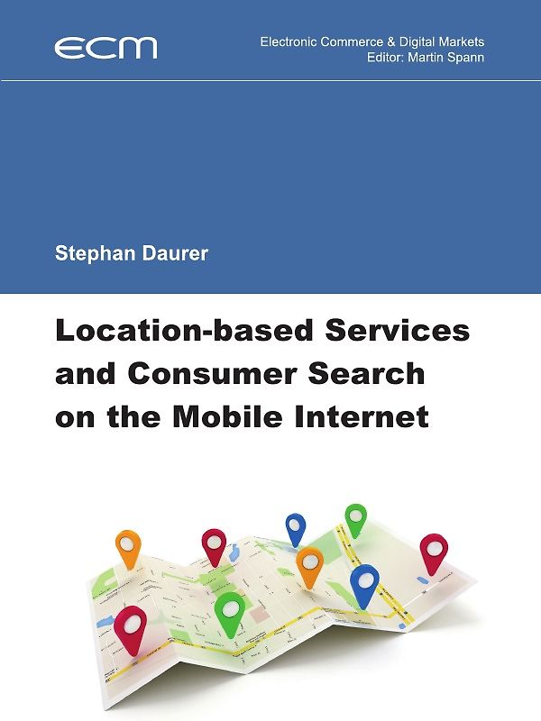 Electronic Commerce &amp; Digital Markets / Location-based Services and Consumer Search on the Mobile Internet